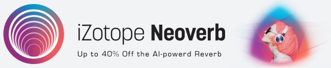 Banner iZotope - Up to 40% Off Neoverb