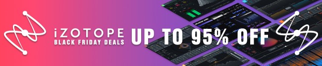 Banner iZotope Black Friday Deals - Up to 95% Off
