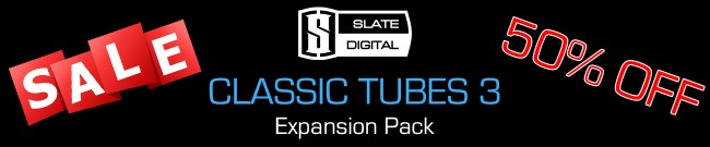Banner Slate Digital: 50% Off Classic Tubes 3