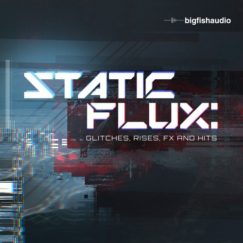 Static Flux: Glitches, Rises, FX and Hits