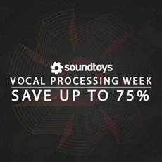Soundtoys - Vocal Processing Week - Up to 75% Off