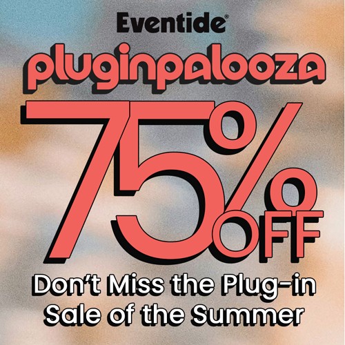 Eventide: Pluginpalooza 75% Off