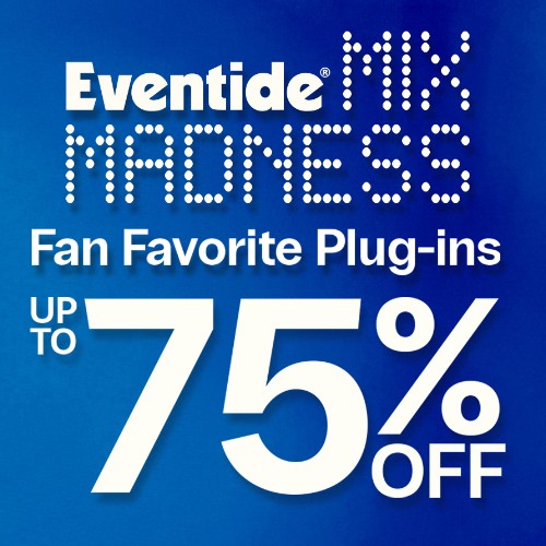 Eventide Mix Madness - Up to 75% Off