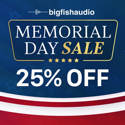 Big Fish Audio - Memorial Day Sale - 25% Off