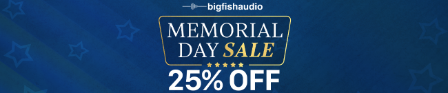 Big Fish Audio - Memorial Day Sale - 25% Off